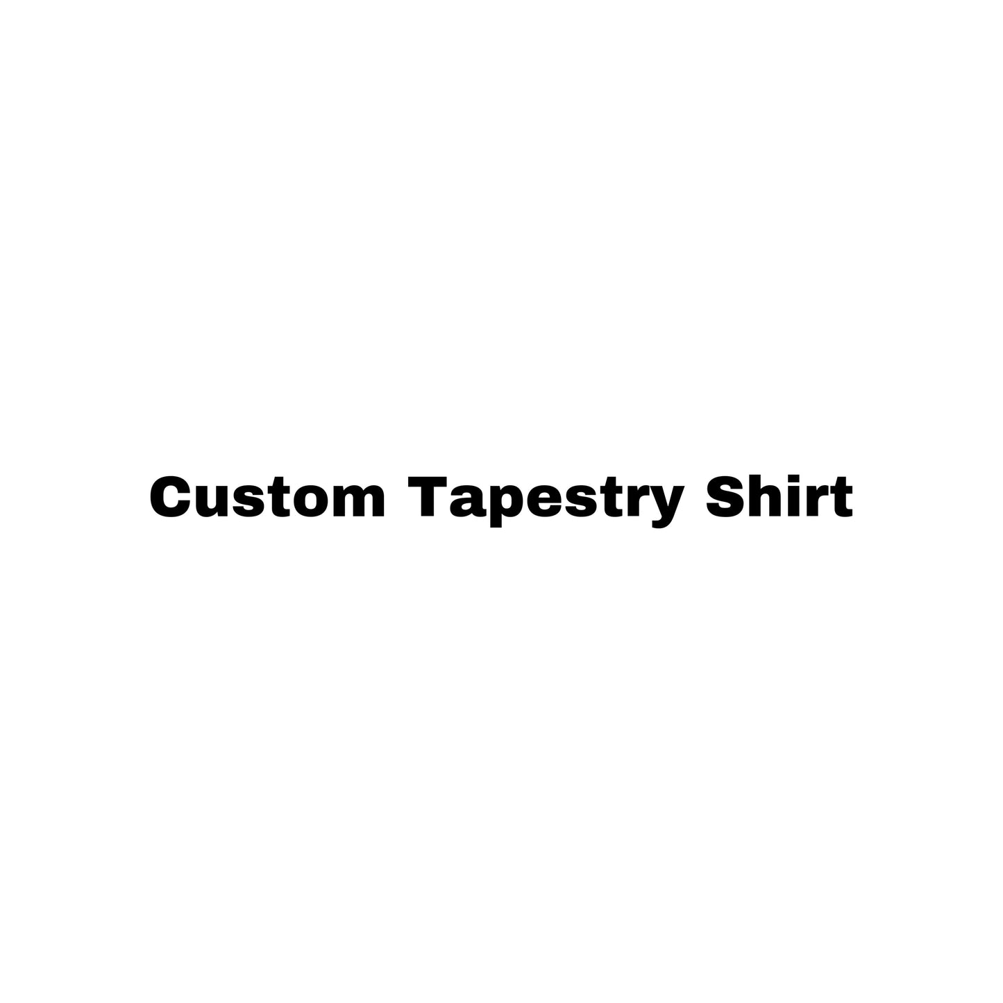 Custom Tapestry Shirt