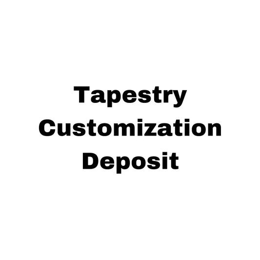 Tapestry Customization Deposit