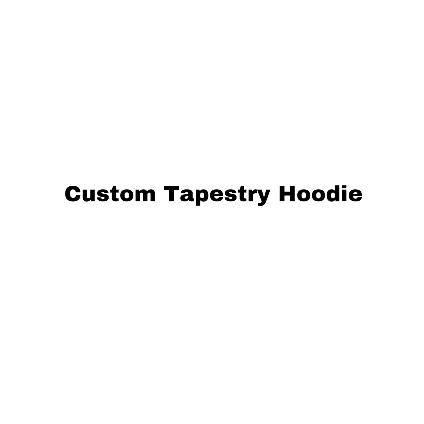 Custom Tapestry Hoodie